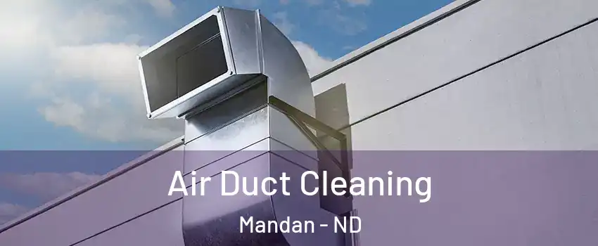  Air Duct Cleaning Mandan - ND