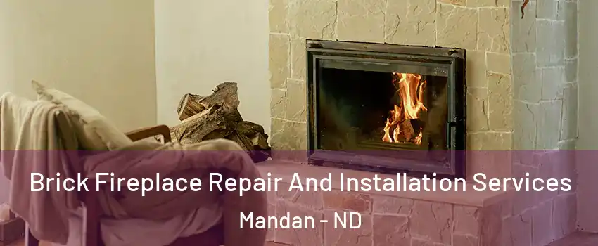  Brick Fireplace Repair And Installation Services Mandan - ND