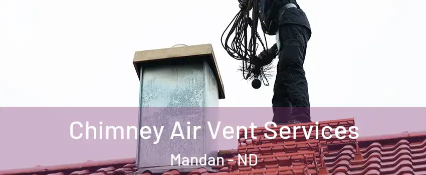  Chimney Air Vent Services Mandan - ND