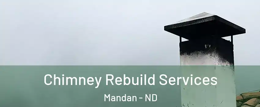  Chimney Rebuild Services Mandan - ND