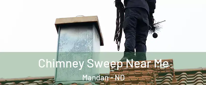  Chimney Sweep Near Me Mandan - ND
