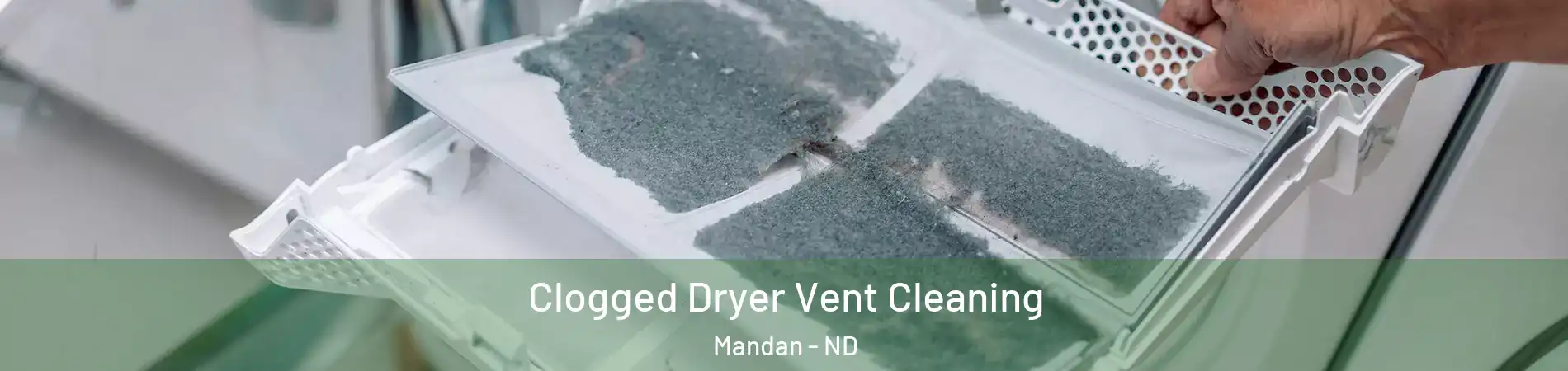  Clogged Dryer Vent Cleaning Mandan - ND