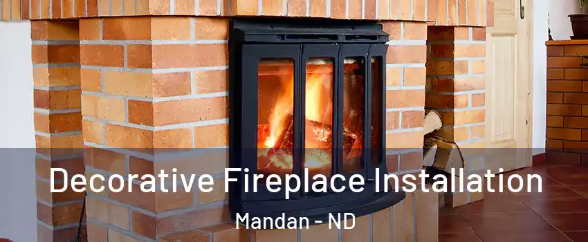 Decorative Fireplace Installation Mandan - ND