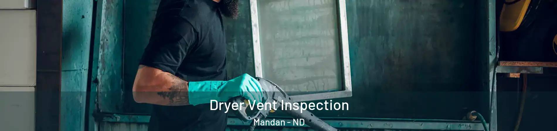  Dryer Vent Inspection Mandan - ND