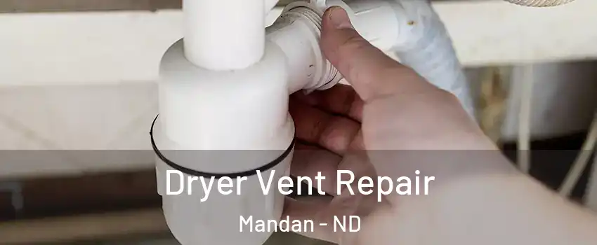  Dryer Vent Repair Mandan - ND