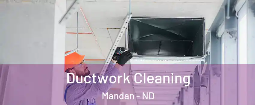  Ductwork Cleaning Mandan - ND