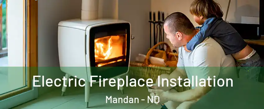  Electric Fireplace Installation Mandan - ND