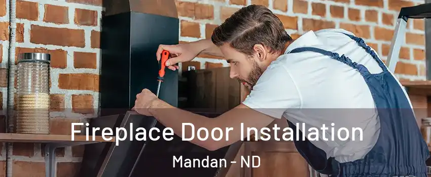  Fireplace Door Installation Mandan - ND