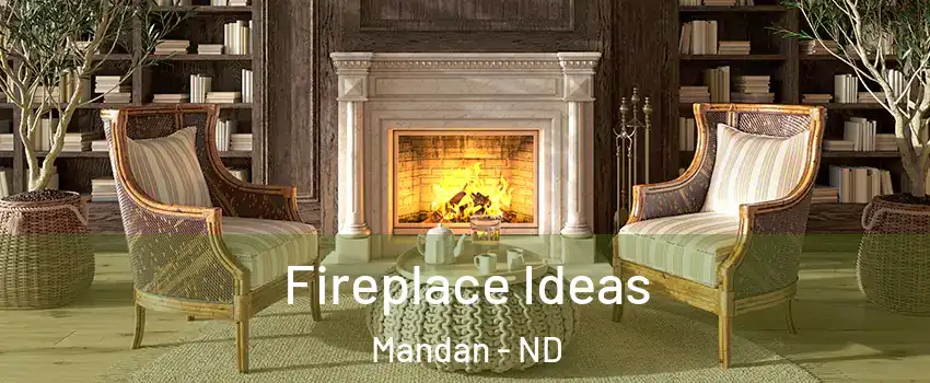  Fireplace Ideas Mandan - ND