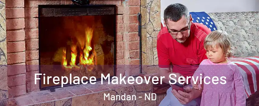  Fireplace Makeover Services Mandan - ND