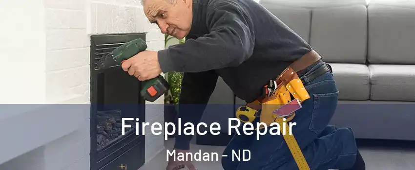  Fireplace Repair Mandan - ND