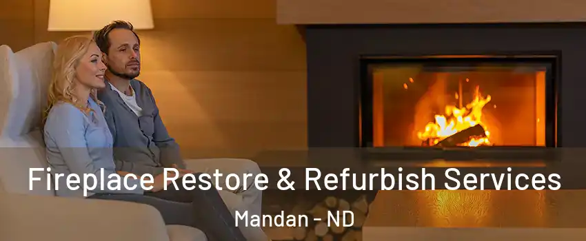  Fireplace Restore & Refurbish Services Mandan - ND
