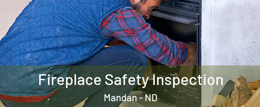  Fireplace Safety Inspection Mandan - ND
