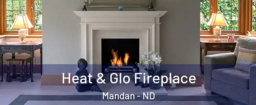  Heat & Glo Fireplace Mandan - ND