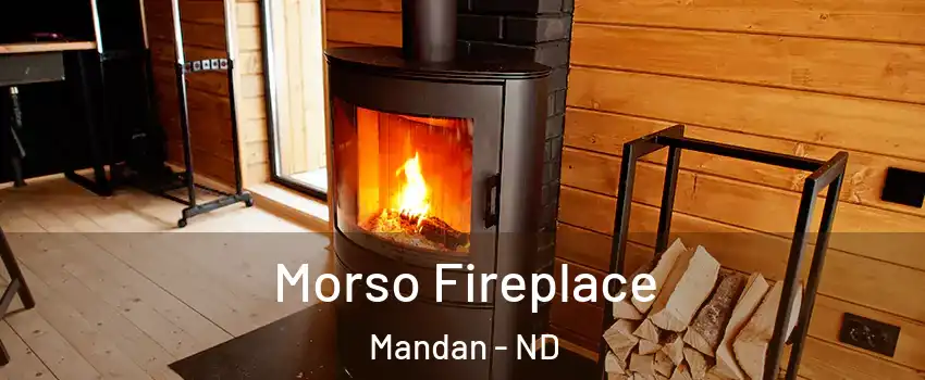  Morso Fireplace Mandan - ND