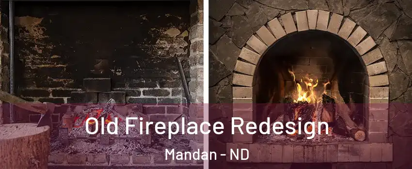  Old Fireplace Redesign Mandan - ND