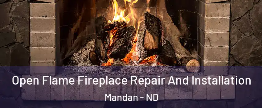  Open Flame Fireplace Repair And Installation Mandan - ND