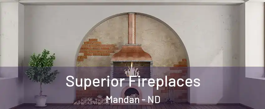  Superior Fireplaces Mandan - ND