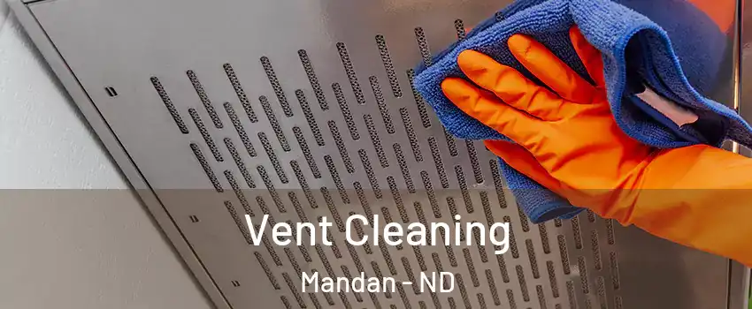  Vent Cleaning Mandan - ND