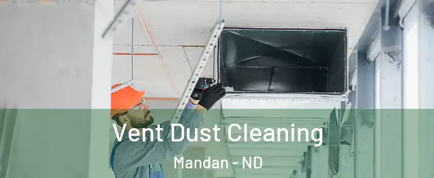  Vent Dust Cleaning Mandan - ND