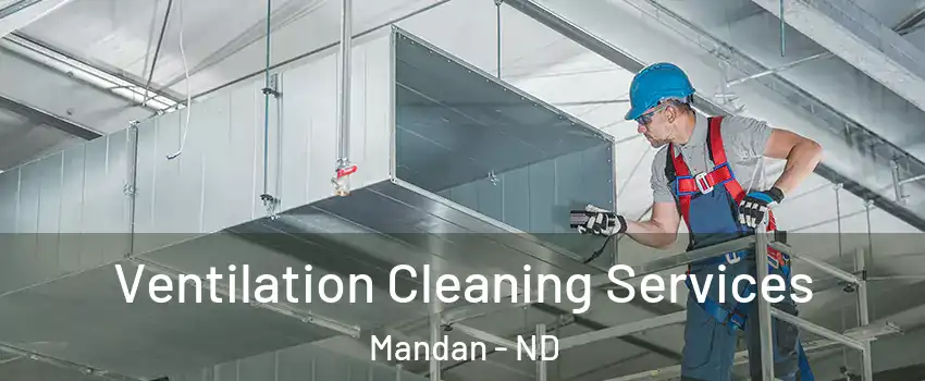 Ventilation Cleaning Services Mandan - ND
